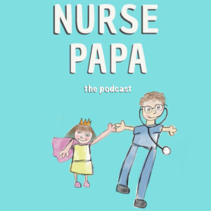 Nurse Papa the podcast