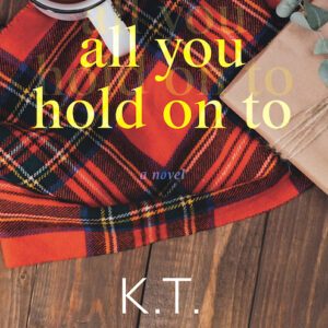 A cozy red scarf with a package and cup of coffee. Book title reads all you hold on to