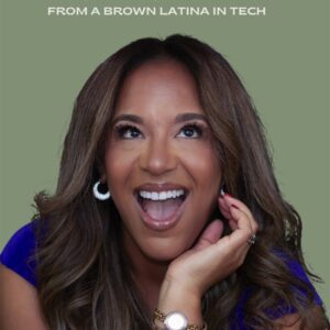 Latina Madrina: Stories, Lessons, and Hard Truths From A Brown Latina In Tech by Julissa S. Germosén